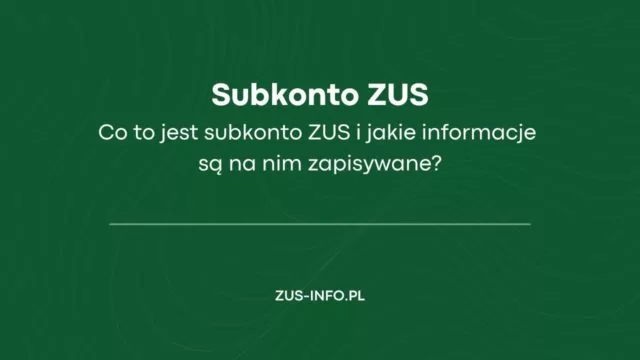 Subkonto ZUS - co to jest subkonto ZUS i jakie informacje są na nim zapisywane?