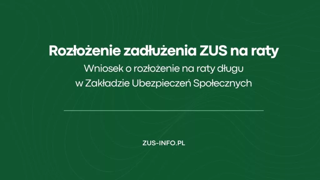 Rozłożenie zadłużenia ZUS na raty
