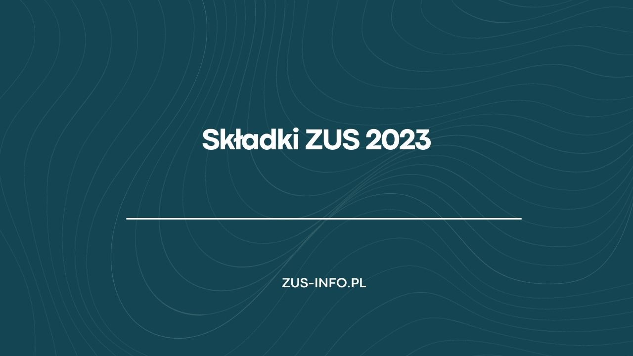 Składki ZUS 2023