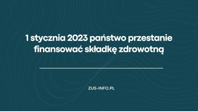 1 stycznia 2023 państwo przestanie finansować składkę zdrowotną