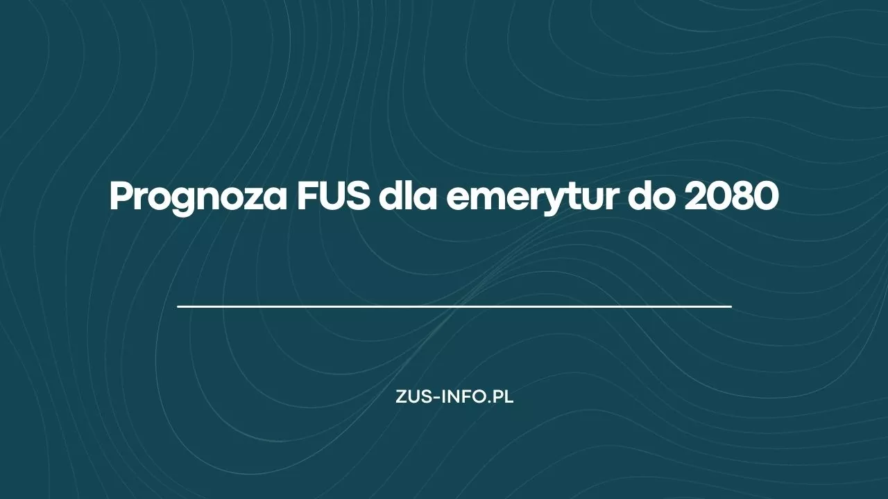 Prognoza FUS dla emerytur do 2080 roku