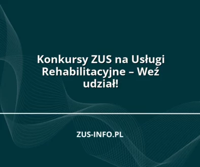 Konkursy ZUS na Usługi Rehabilitacyjne – Weź udział!