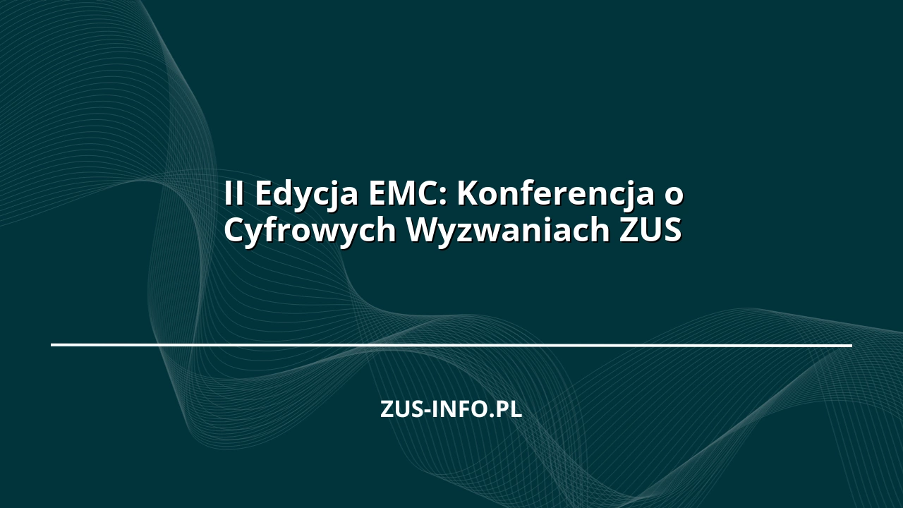II Edycja EMC: Konferencja o Cyfrowych Wyzwaniach ZUS