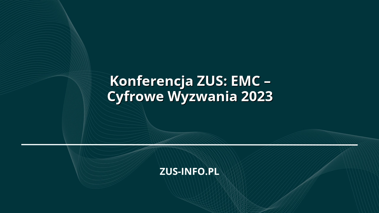 Konferencja ZUS: EMC – Cyfrowe Wyzwania 2023