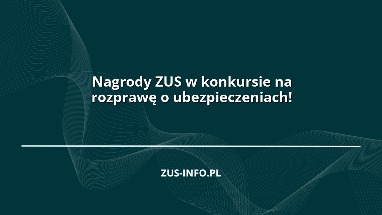 Nagrody ZUS w konkursie na rozprawę o ubezpieczeniach!