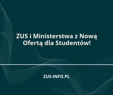 ZUS i Ministerstwa z Nową Ofertą dla Studentów!