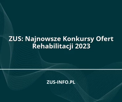 ZUS: Najnowsze Konkursy Ofert Rehabilitacji 2023