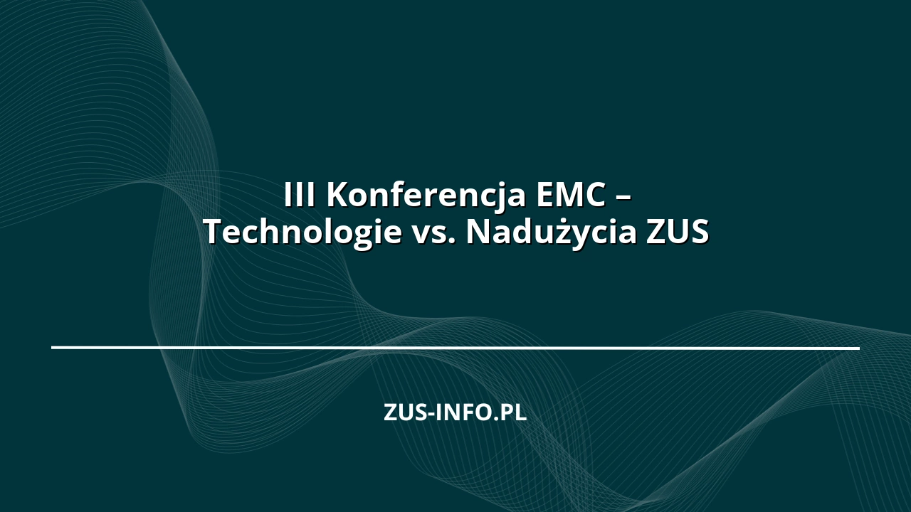 III Konferencja EMC – Technologie vs. Nadużycia ZUS