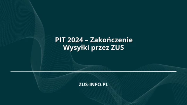 PIT 2024 – Zakończenie Wysyłki przez ZUS