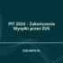 PIT 2024 – Zakończenie Wysyłki przez ZUS